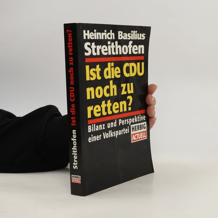 Heinrich Basilius Streithofen Ist die CDU noch zu retten?