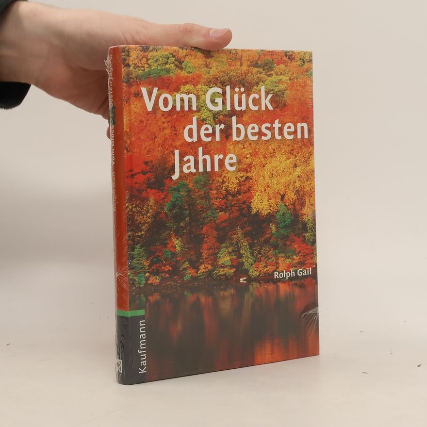 Rolph Gai l. Vom Glück der besten Jahre