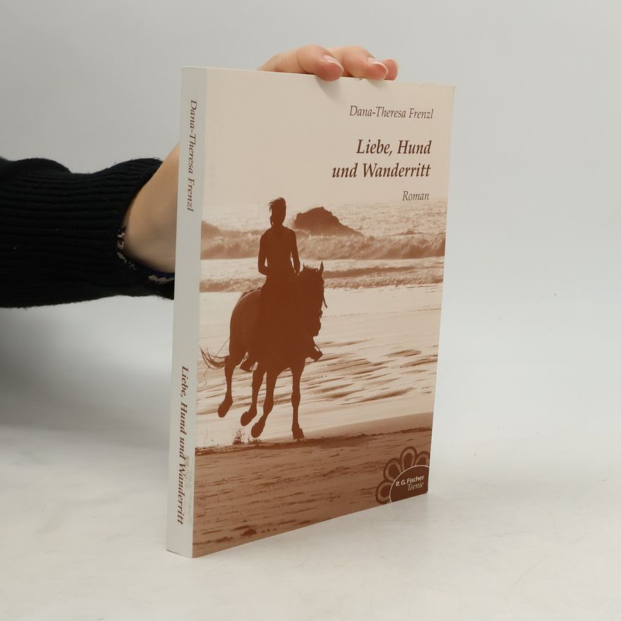 Dana-Theresa Frenzl Liebe, Hund & Wanderritt
