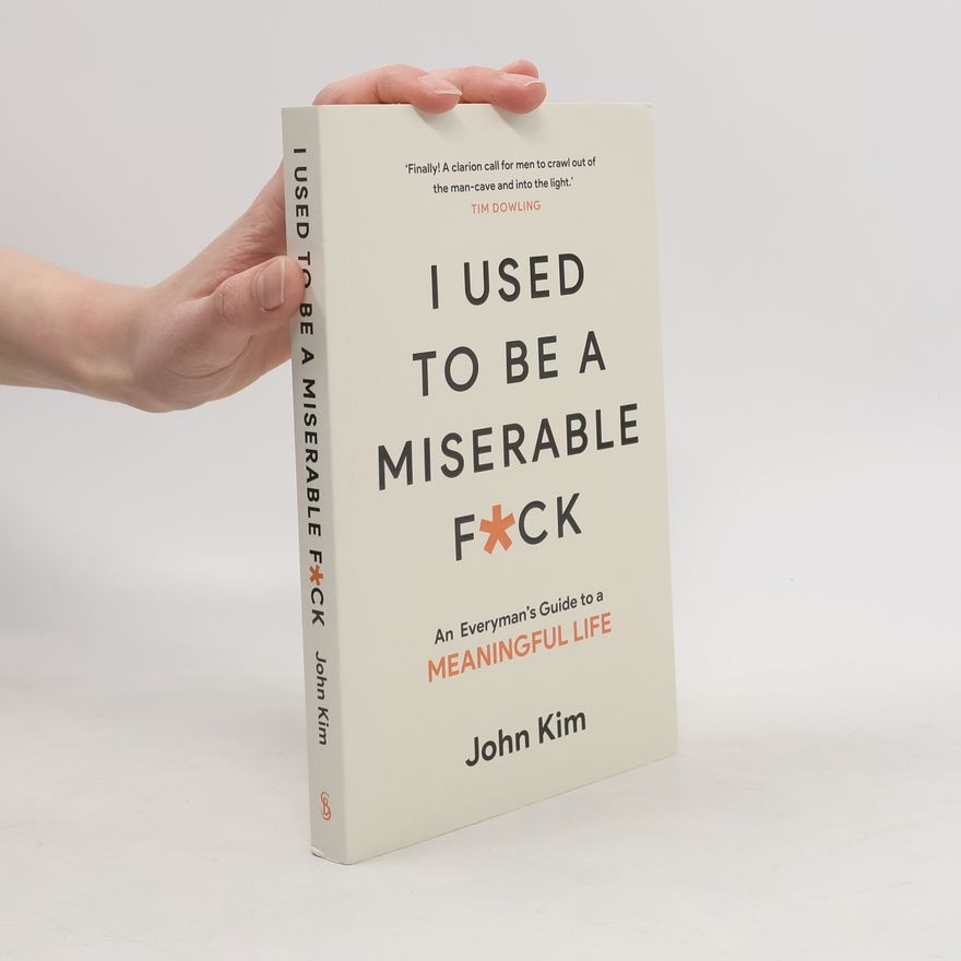 John Kim I Used to be a Miserable F*ck