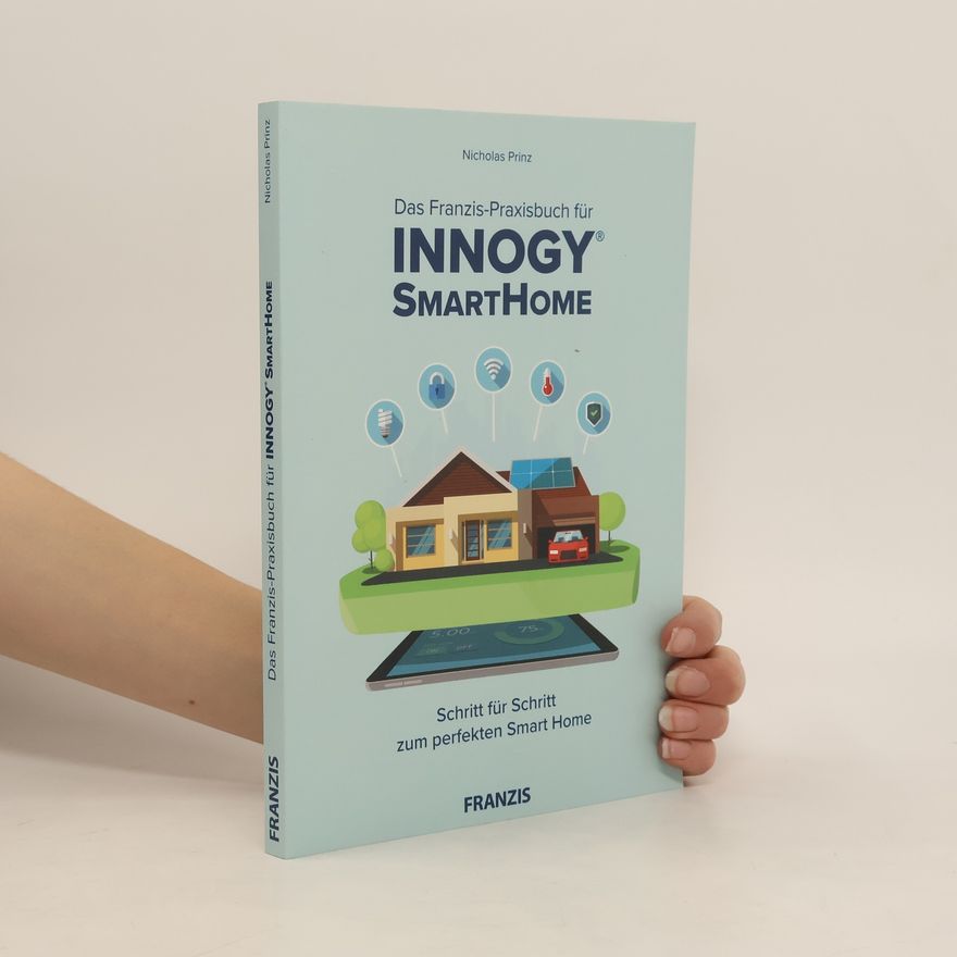 Nicholas Prinz Das Franzis-Praxisbuch Innogy Smart Home