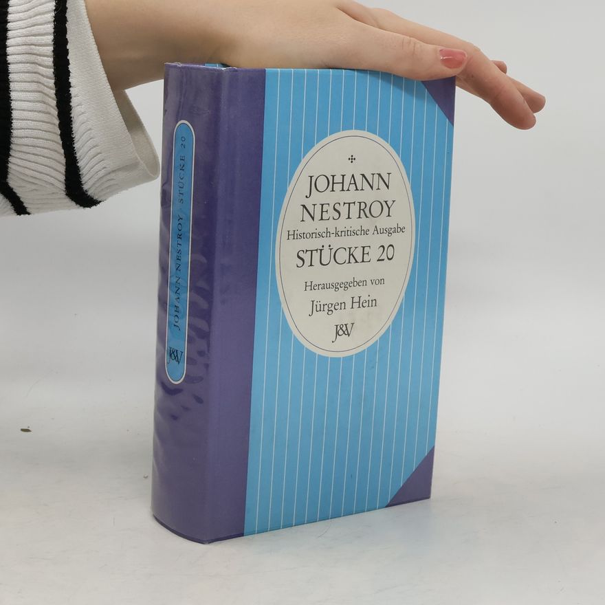 Jürgen Hein Johann Nestroy. Historisch-kritische Ausgabe, Stücke 20
