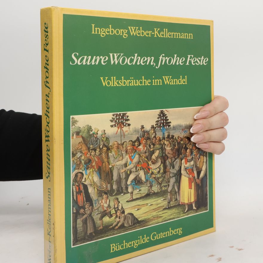 Ingeborg Weber-Kellermann Saure Wochen, frohe Feste