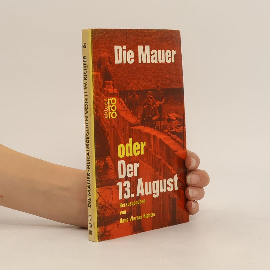 Hans Werner Richter Die Mauer oder der 13. August