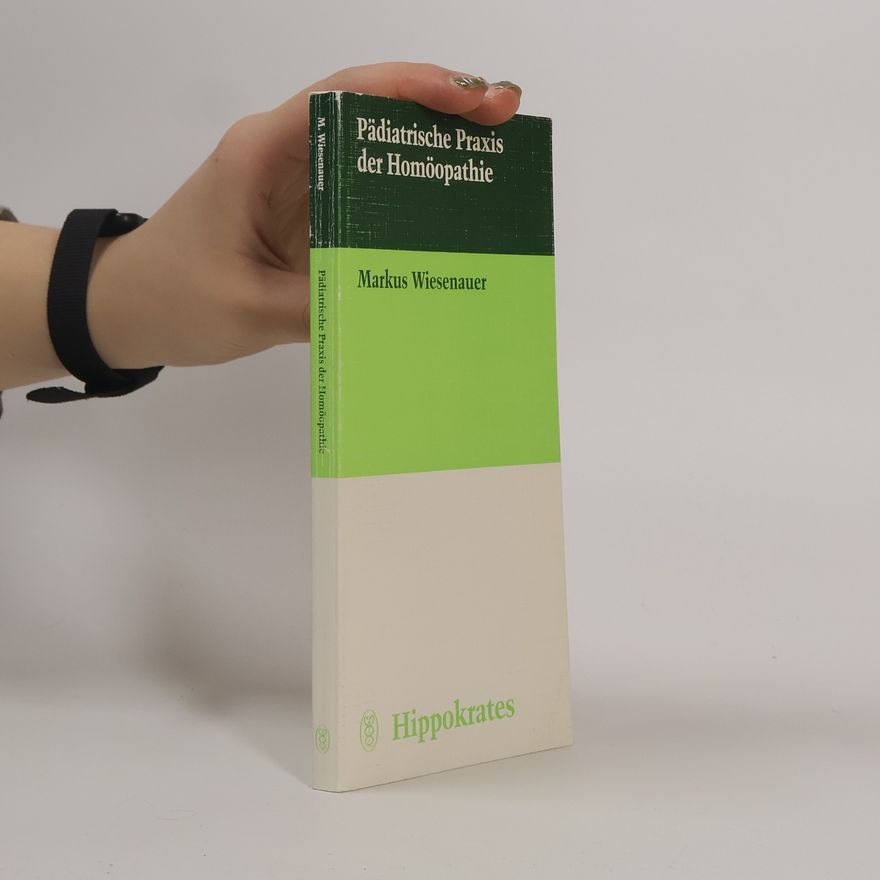 Markus Wiesenauer Pädiatrische Praxis der Homöopathie