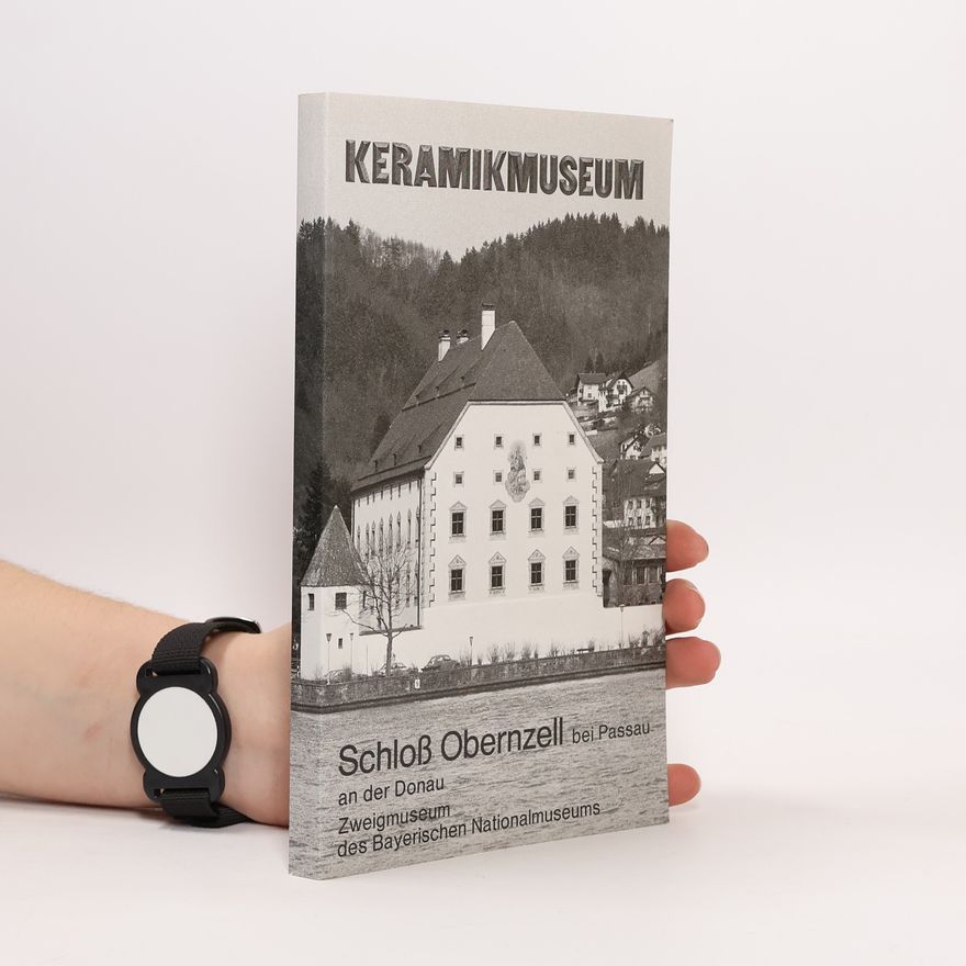 AA.VV. Handbuch und Führer zum Keramikmuseum Schloß Obernzell bei Passau an der Donau