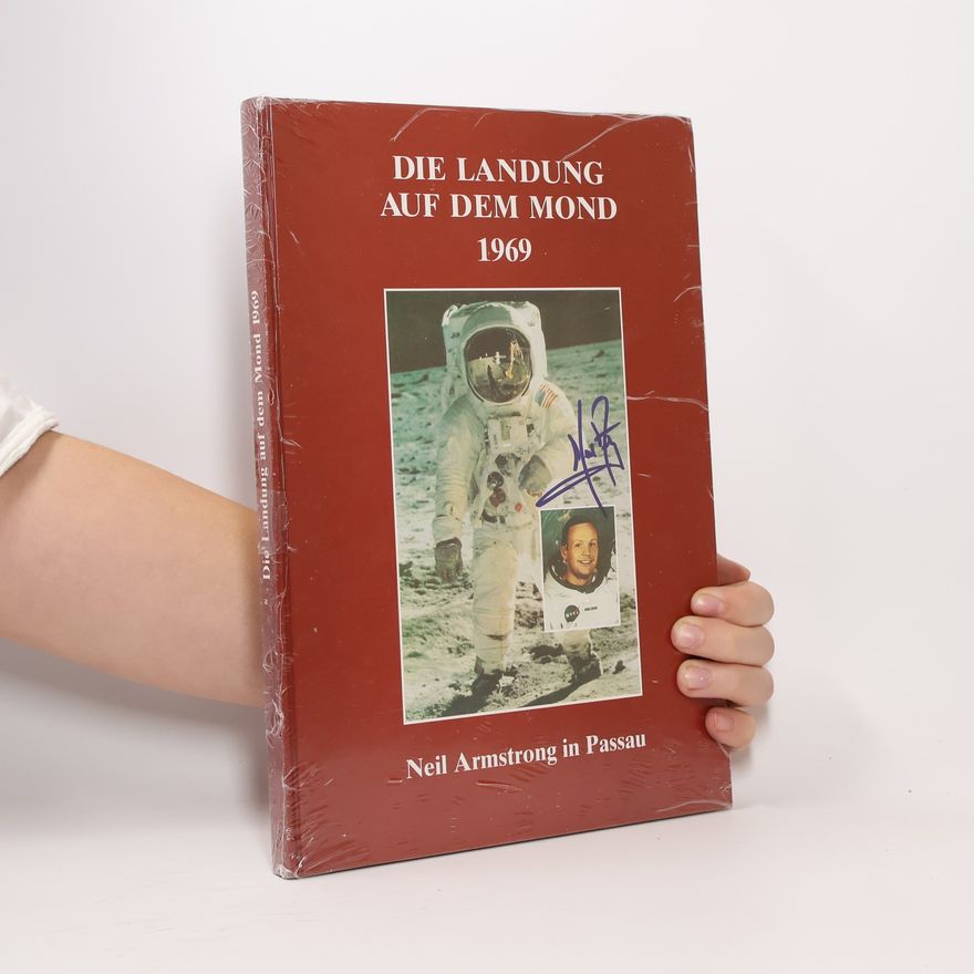Collectif d'auteurs Die Landung auf dem Mond 1969. Neil Armstrong, der erste Mensch auf dem Mond, in Passau
