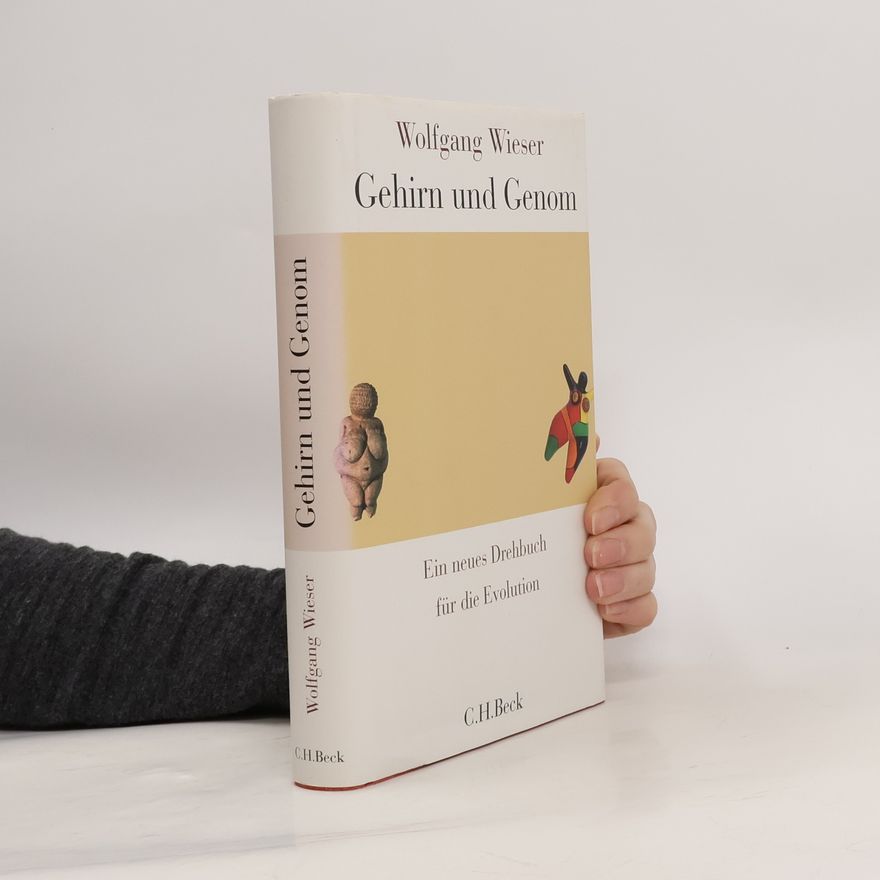 Wolfgang Wieser Gehirn und Genom. Ein neues Drehbuch für die Evolution