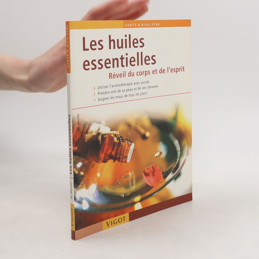 Monika Werner Les huiles essentielles