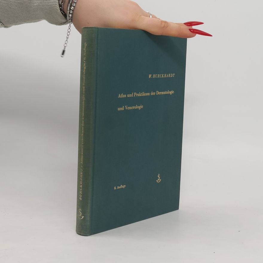 Walter Burckhardt Atlas und Praktikum der Dermatologie und Venerologie