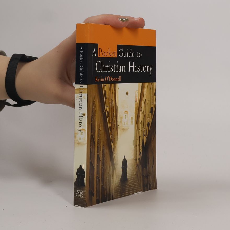 Kevin O'Donnell Jr. A Pocket Guide to Christian History