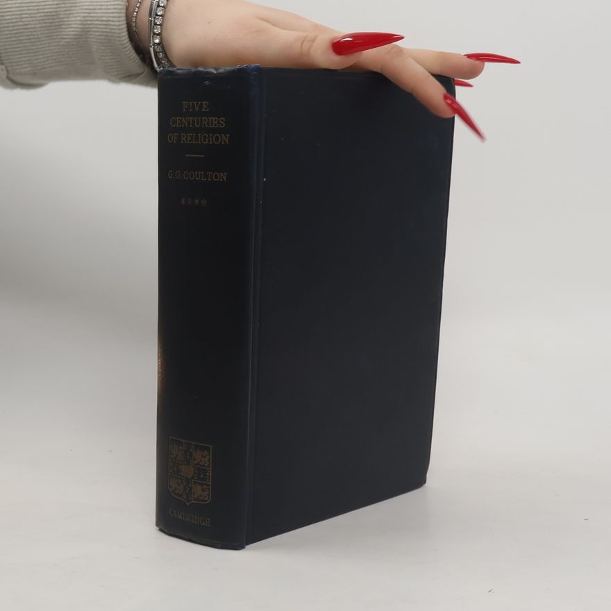 G. G. Coulton Five Centuries of Religion 4