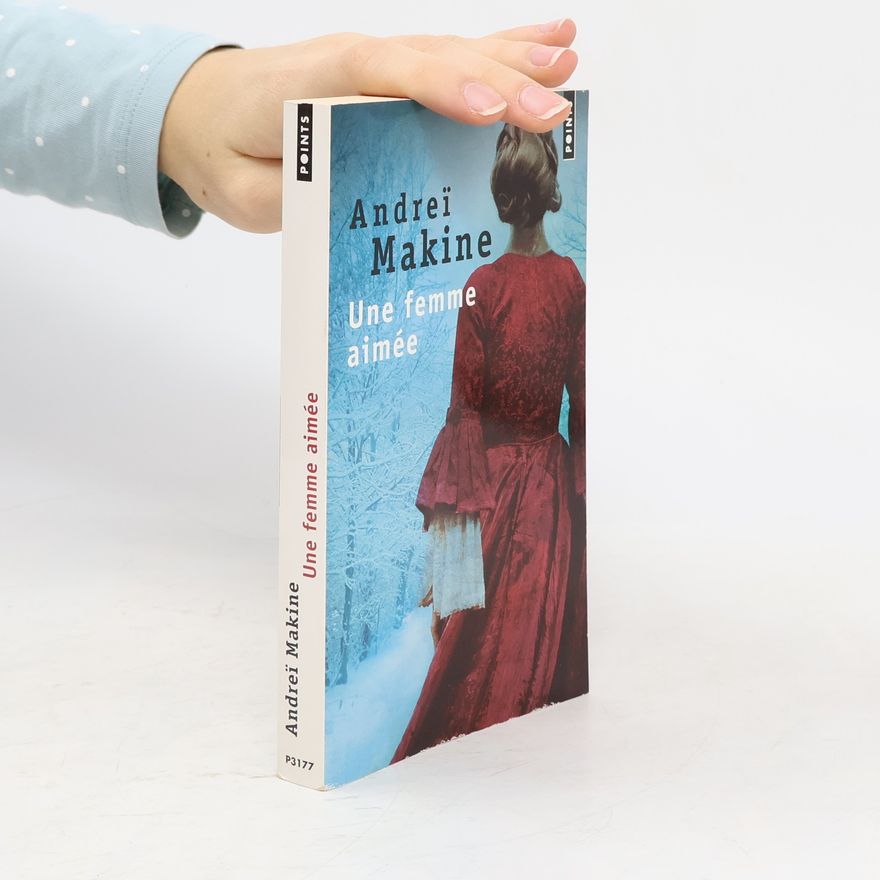 Andreï Makine Une femme aimée