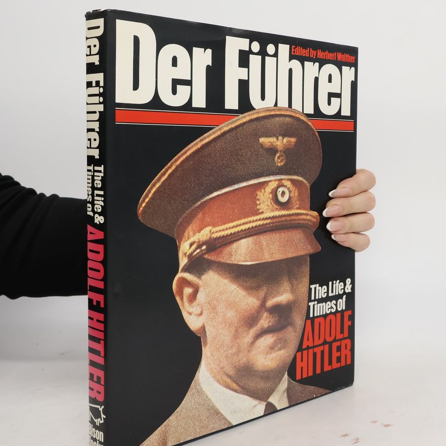 Herbert Walther Der Führer. The Life & Times of Adolf Hitler
