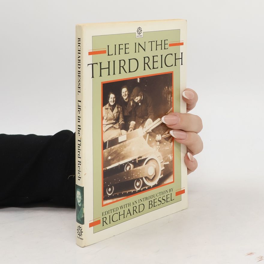 Richard Bessel Life in the Third Reich