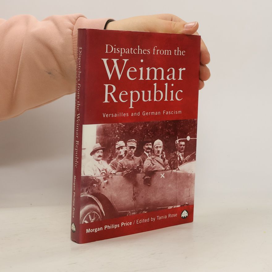 Morgan Philips Price Dispatches from the Weimar Republic