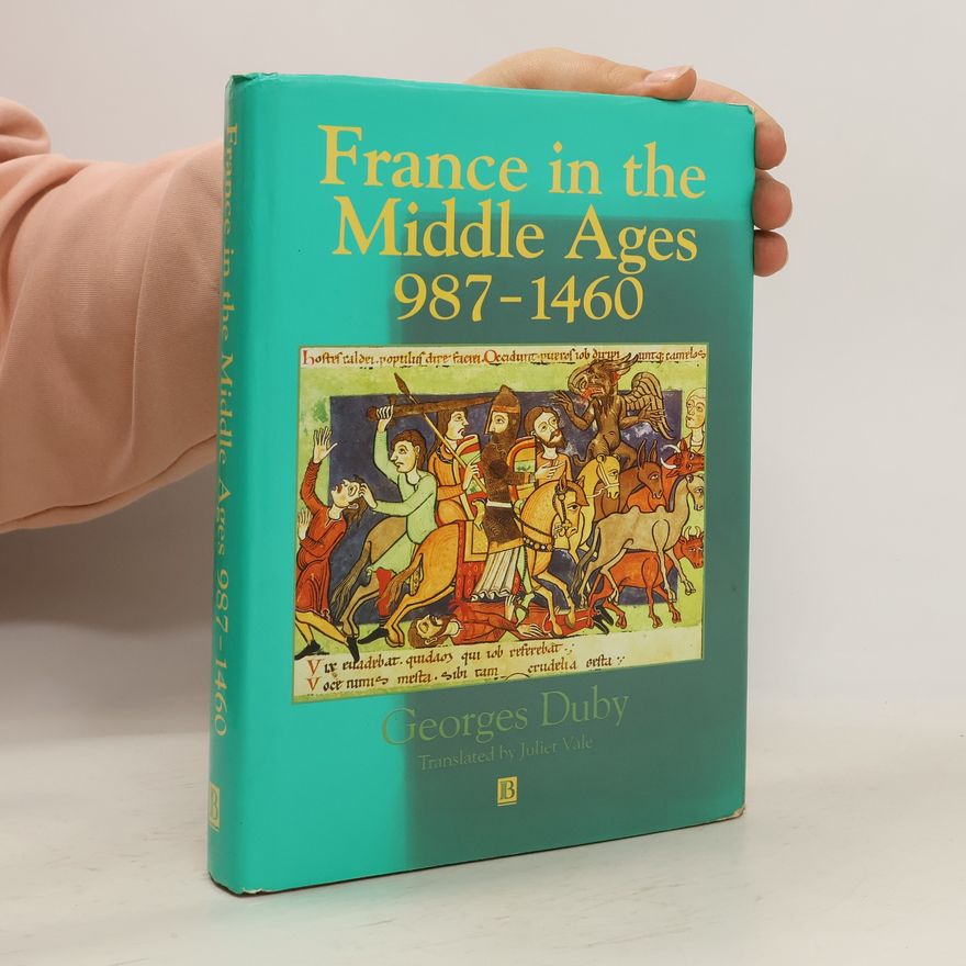 Georges Duby France in the Middle Ages 987-1460