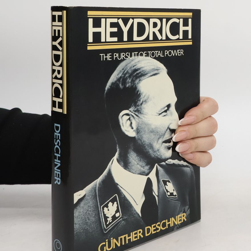 Günther Deschner Heydrich, The Pursuit of Total Power