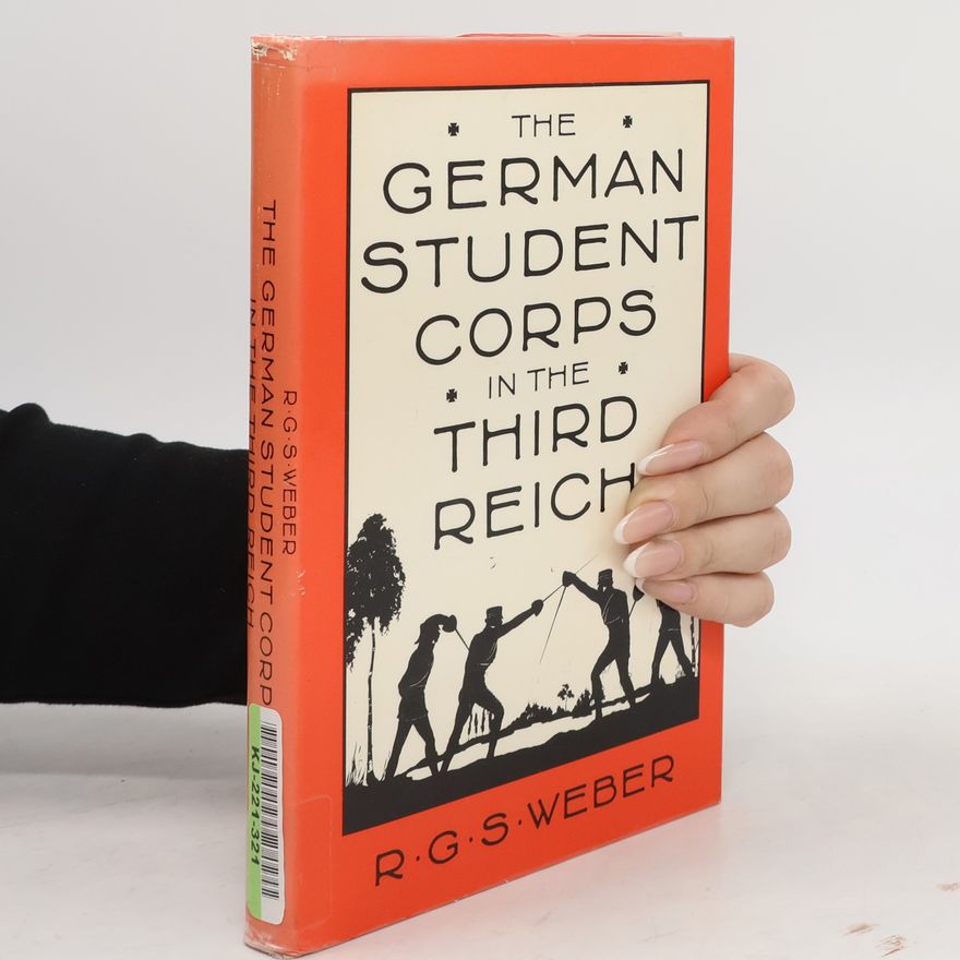 R. G. S. Weber The German Student Corps in the Third Reich