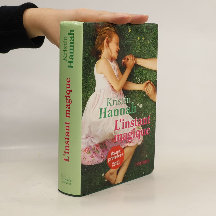 Kristin Hannah L'instant magique
