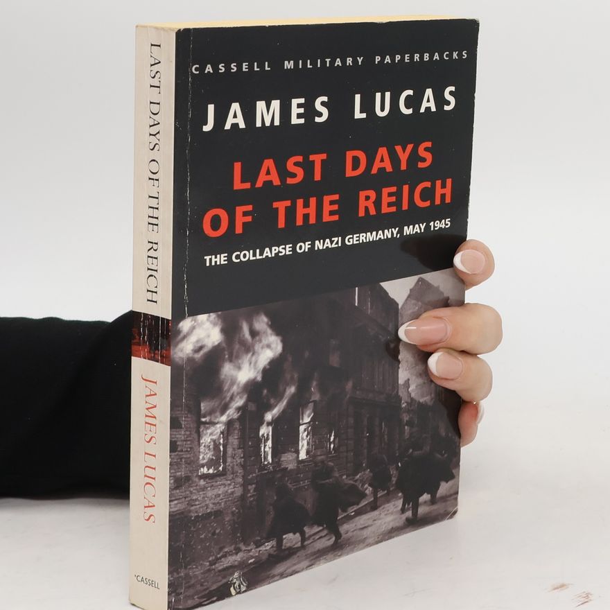 James Lucas Last Days of the Reich