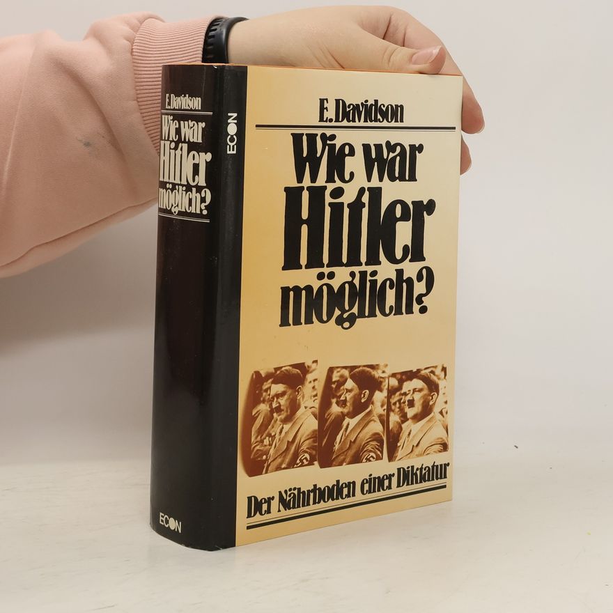 Eugene A. Davidson Wie war Hitler möglich?