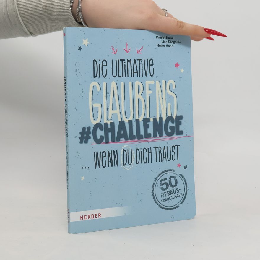Lisa Stegerer Die ultimative Glaubens-Challenge … wenn du dich traust