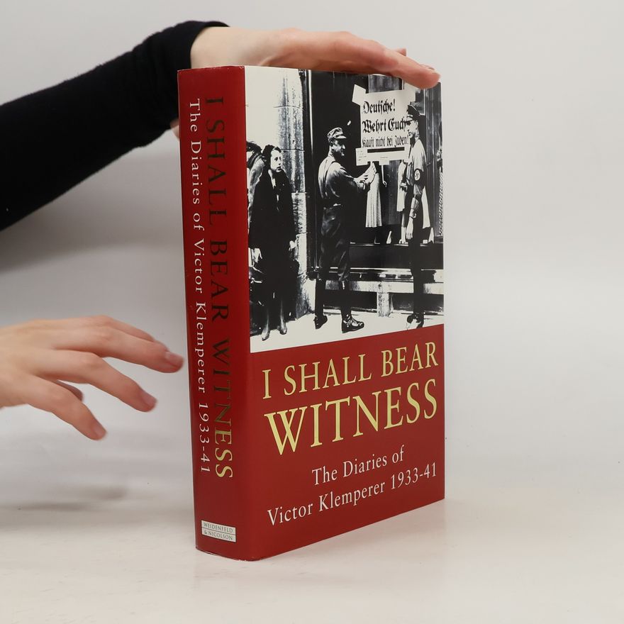 Victor Klemperer I Shall Bear Witness