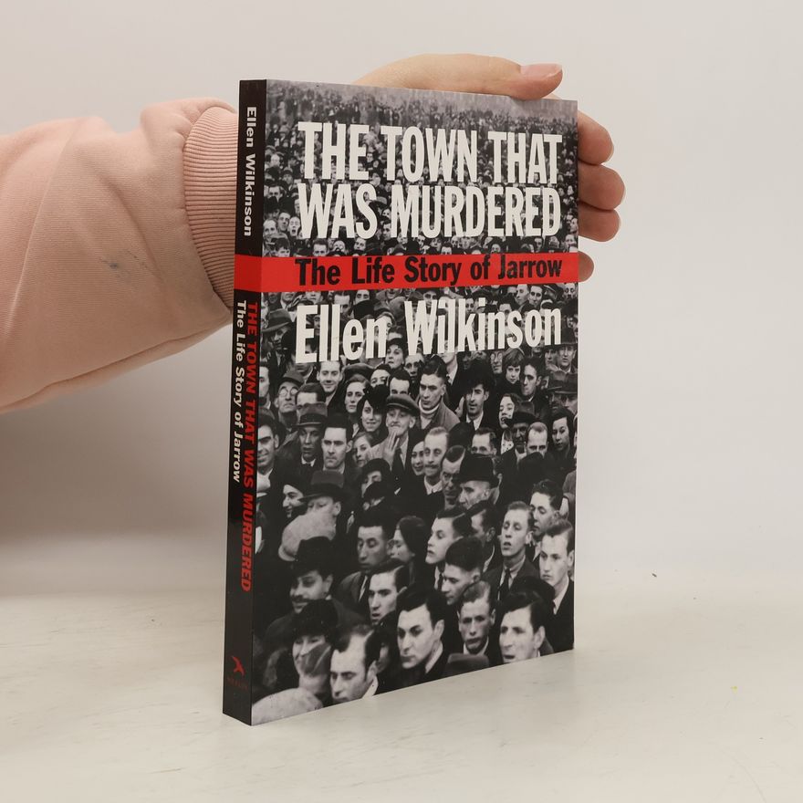 Ellen Wilkinson The Town that Was Murdered
