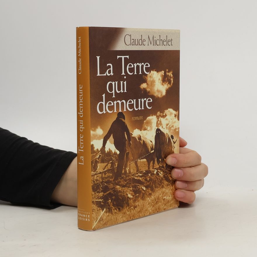Claude Michelet La terre qui demeure