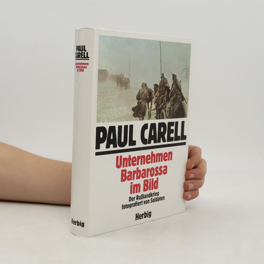 Paul Carell Unternehmen Barbarossa im Bild.