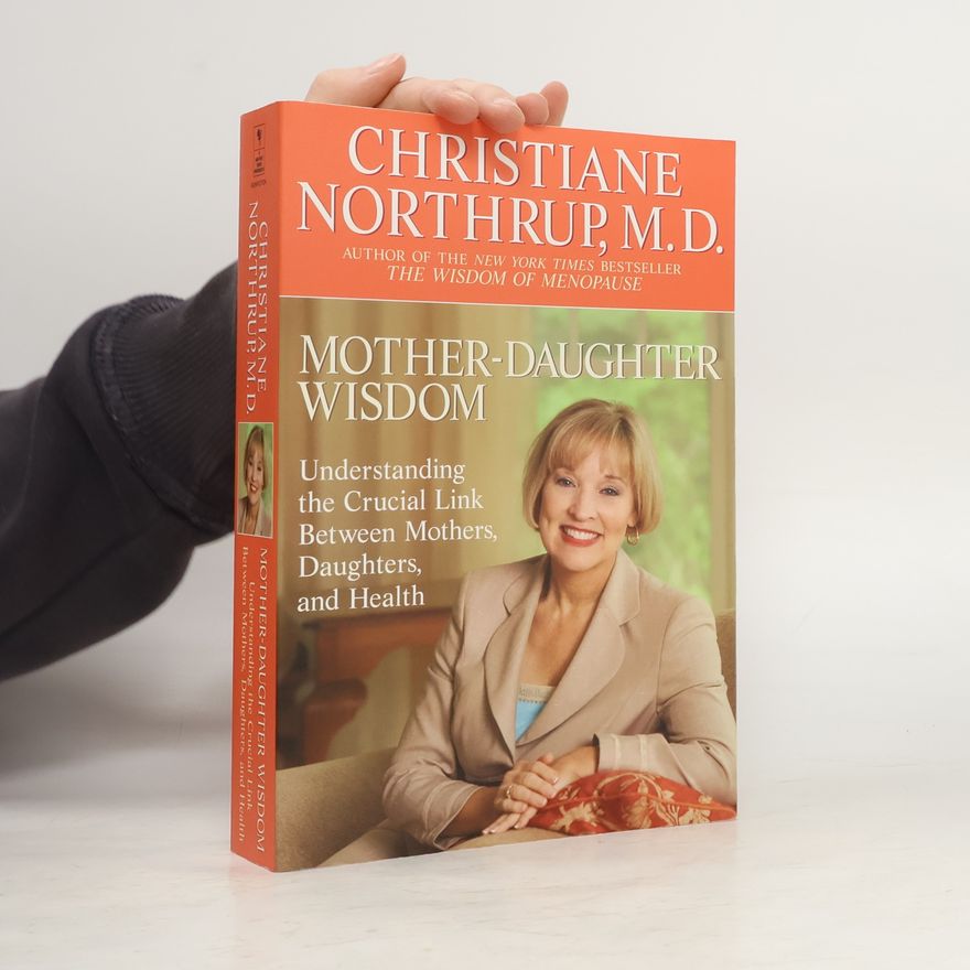 Christiane Northrup Mother-Daughter Wisdom