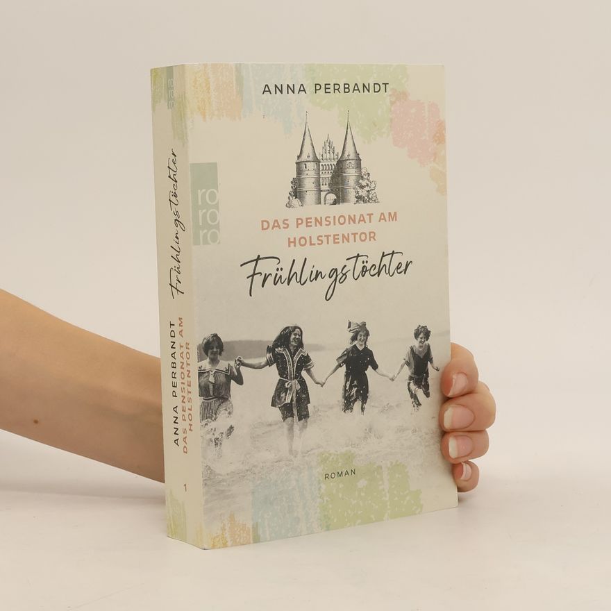 Anna Perbandt Das Pensionat am Holstentor: Frühlingstöchter