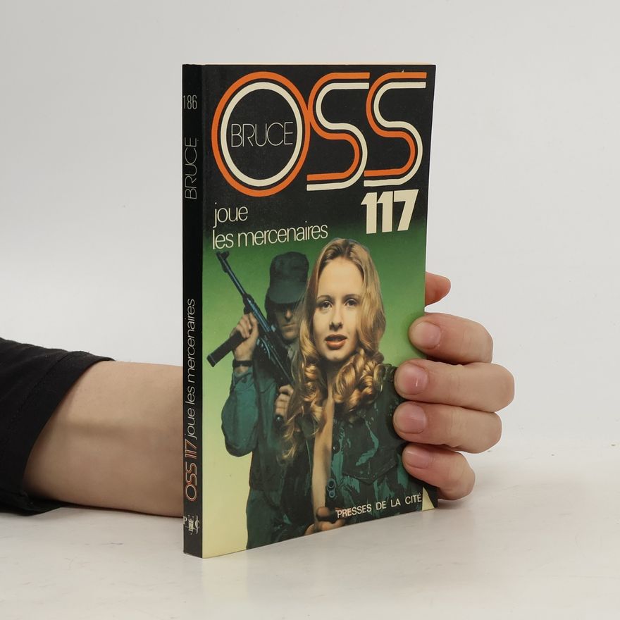 Josette Bruce O. S. S. 117 joue les mercenaires