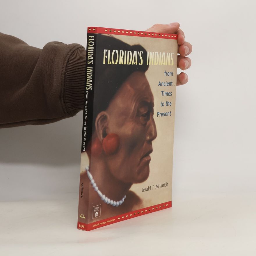 Jerald T. Milanich Florida's Indians From Ancient Times to the Present