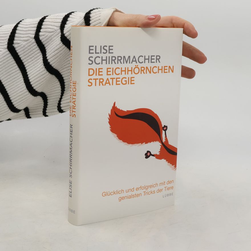 Elise Schirrmacher Die Eichhörnchen-Strategie