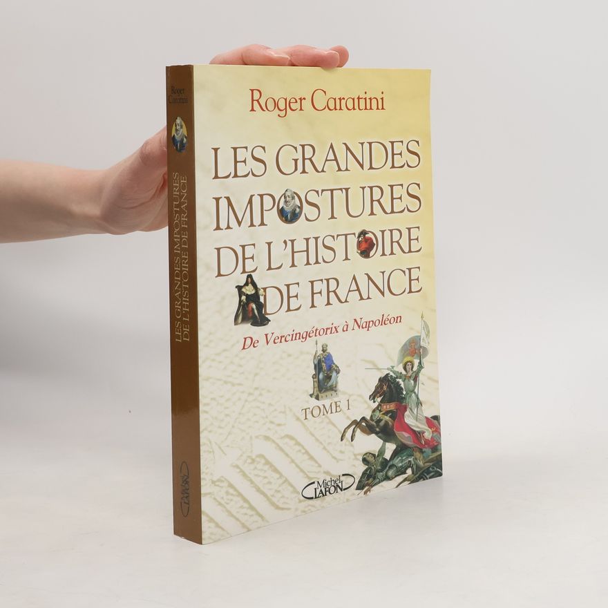 Roger Caratini Les grandes impostures de l'histoire de France