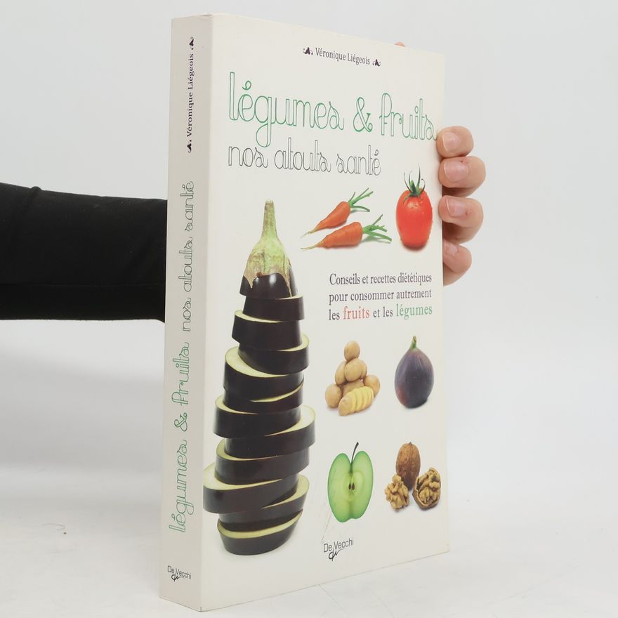 Veronique Liegeois Légumes et fruits nos atouts santé