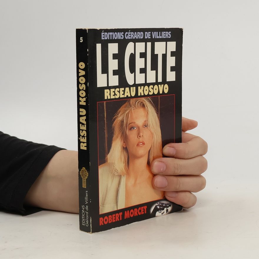Robert Morcet Le Celte - 5: Réseau Kosovo
