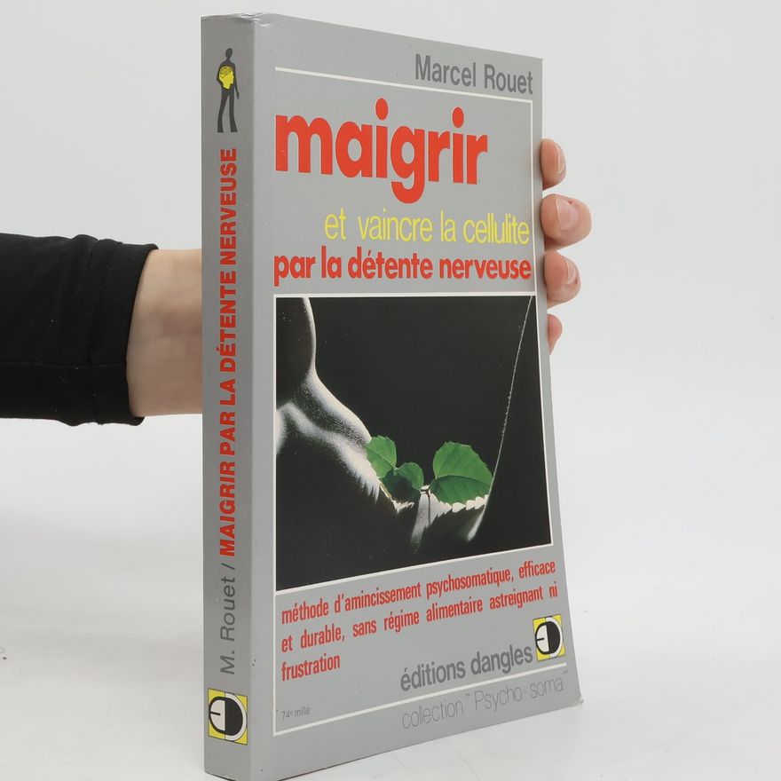 Marcel Rouet Maigrir et vaincre la cellulite par la détente nerveuse