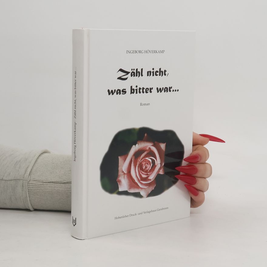 Ingeborg Höverkamp Zähl nicht, was bitter war ...
