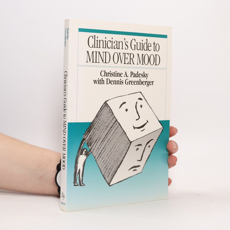 Christine A. Padesky Clinician's Guide to Mind Over Mood