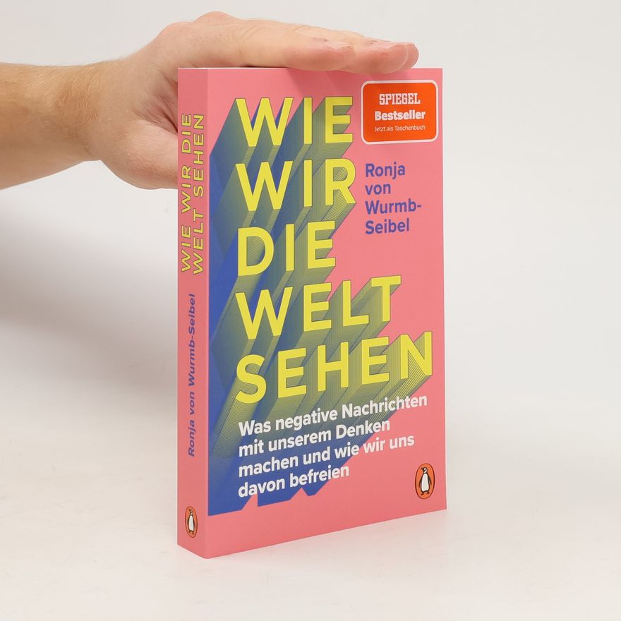 Ronja von Wurmb-Seibel Wie wir die Welt sehen