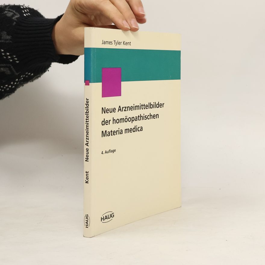 James Tyler Kent Neue Arzneimittelbilder der homöopathischen materia medica