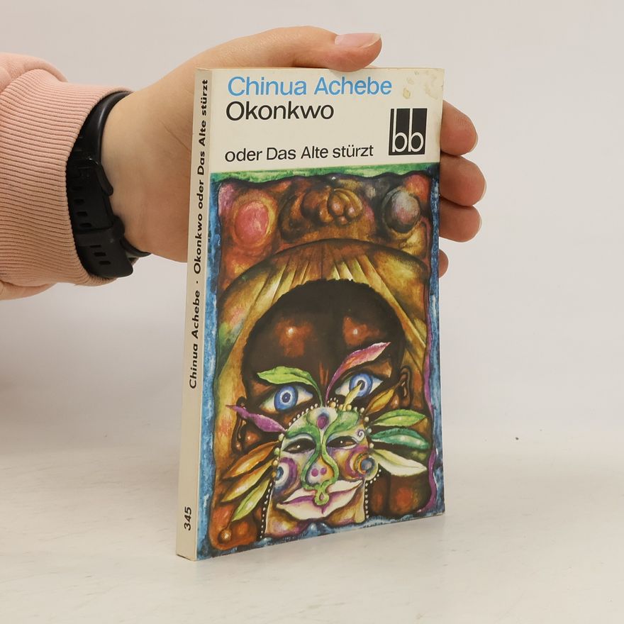 Chinua Achebe Okonkwo oder das Alte stürzt