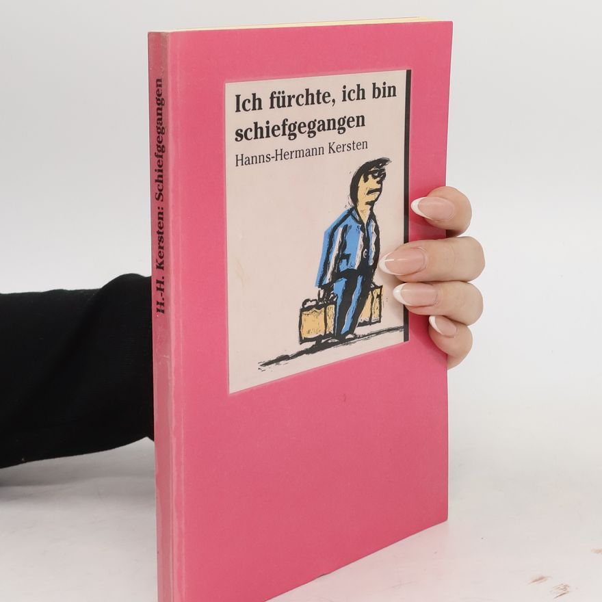 Hanns-Hermann Kersten Ich fürchte, ich bin schiefgegangen