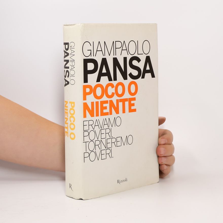 Giampaolo Pansa Poco o niente. Eravamo poveri. Torneremo poveri