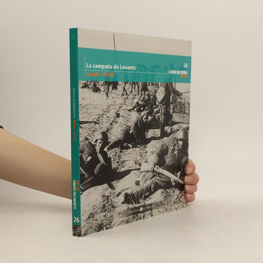 Richard Chizmar La Guerra Civil mes a mes, 26. Junio 1938. La Campaña de Levante