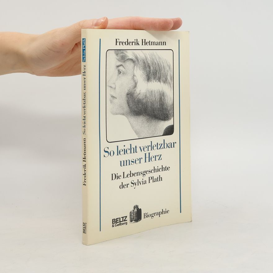 Hans-Christian Kirsch So leicht verletzbar unser Herz. Die Lebensgeschichte der Sylvia Plath.