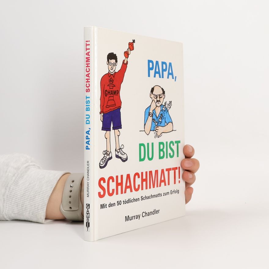 Murray Chandler Papa, Du bist schachmatt!